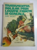 TRATAMENTUL BOLILOR PRIN LEGUME, FRUCTE SI CEREALE- JEAN VALNET