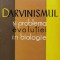 Darvinismul Si Problema Evolutiei In Biologie - Colectiv , O268