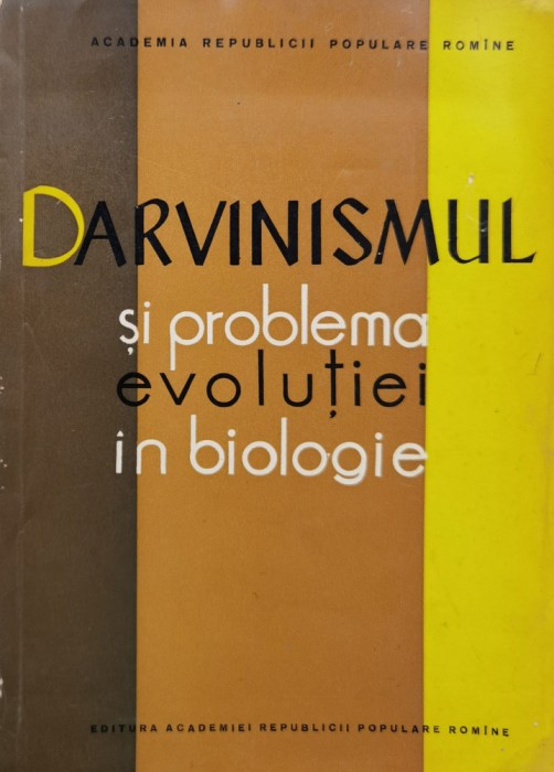 Darvinismul Si Problema Evolutiei In Biologie - Colectiv , O268