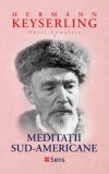 Meditatii sud-americane &ndash; Hermann Keyserling