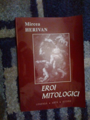 n2 Eroi Mitologici - Mircea Herivan foto