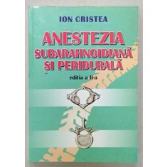 ANESTEZIA SUBARAHNOIDALA SI PERIDURALA de ION CRISTEA , 2002