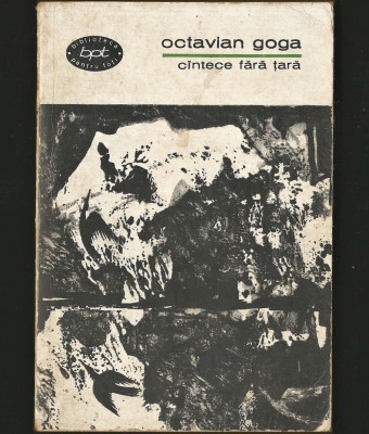 C&amp;Icirc;NTECE / C&amp;Acirc;NTECE FĂRĂ ȚARĂ - OCTAVIAN GOGA - BPT foto