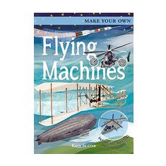 Make Your Own Flying Machines