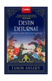 Destin deturnat - Paperback brosat - Tamim Ansary - Corint
