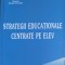 STRATEGII EDUCATIONALE CENTRATE PE ELEV-L. SOITU, R.D. CHERCIU-252510