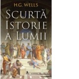 Scurta istorie a lumii - Gabriel Tudor, H.G. Wells