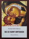 Cumpara ieftin De ce sunt ortodox - Nicolae Achim Sb&acirc;rcea - Andreiana 2020