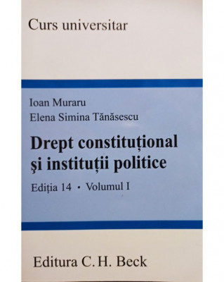 Ioan Muraru - Drept constitutional si institutii politice, editia 14, vol. 1 (2011) foto