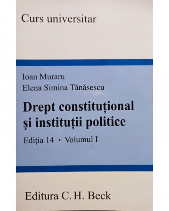 Ioan Muraru - Drept constitutional si institutii politice, editia 14, vol. 1 (2011)