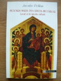 JAROSLAV PELIKAN - FECIOARA MARIA DE-A LUNGUL SECOLELOR (locul ei in istoria culturii) - 1998
