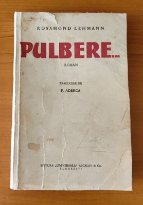 Rosamond Lehman - Pulbere... (Ed. Universala Alcalay) trad. Felix Aderca foto