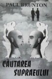 Cautarea Supraeului - Paul Brunton