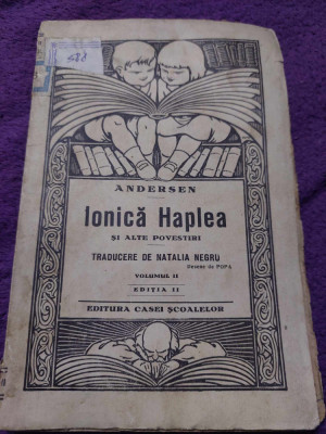 IONICA HAPLEA si ALTE POVESTIRI,Andersen,1929,Ed.CASA SCOALELOR,Natalia Negru foto