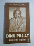 DINU PILLAT UN DESTIN IMPLINIT - CARMEN BRAGARU