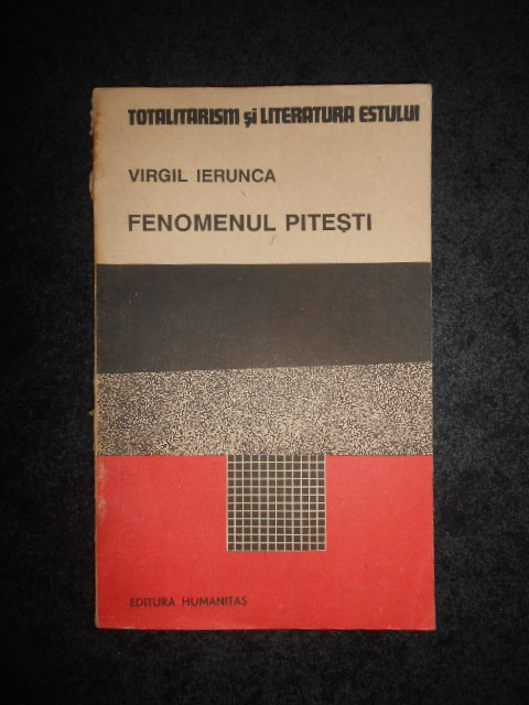 VIRGIL IERUNCA - FENOMENUL PITESTI