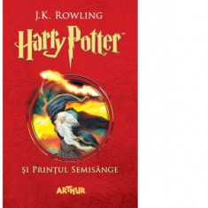 Harry Potter si Printul Semisange (volumul 6 din seria Harry Potter) - J. K. Rowling