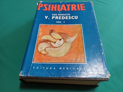PSIHIATRIE SUB REDACȚIA V. PREDESCU* VOL. I / 1989 * 13 foto