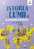 Istoria lumii: Descoperiri si revolutii: anii 1500-1900