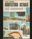 ARHITECTURA ACTUALĂ, ARTĂ NECUNOSCUTĂ? - JEAN MONDA - EDITURA ALBATROS