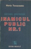 Capitanul Apostolescu si Inamicul Public Nr.1 - Horia Tecuceanu, Editura Medicala, 1990, Romanesti, Proza, Editie de Colectie