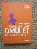 JUDY BLUME - POVESTEA UNUI OMULET DIN CLASA A IV-A - COLECTIA CARTILE DE AUR ALE COPILARIEI