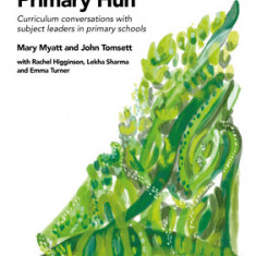 Primary Huh: Curriculum Conversations with Subject Leaders in Primary Schools