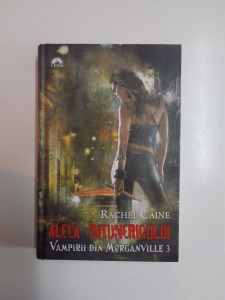 ALEEA INTUNERICULUI , VAMPIRII DIN MORGANVILLE 3 de RACHEL CAINE 2011