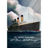 A Titanic elfeledett hangjai - Dr. Jekkel Gabriella