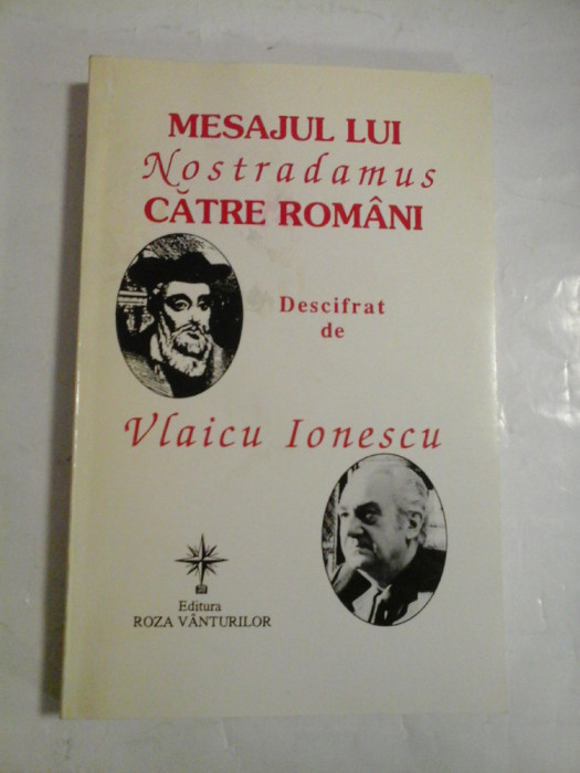 MESAJUL LUI NOSTRADAMUS CATRE ROMANI - DESCIFRAT DE VLAICU IONESCU