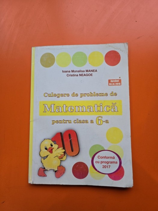 Culegere de probleme de Matematică pentru clasa a 6-a - Ioana Monalisa MANEA, Cristina NEAGOE
