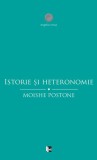 Moishe Postone Istorie si heteronomie Eseuri critice Carti Non-fictiune Brosat