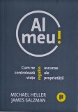 Al meu! Cum ne controleaza viata regulile ascunse ale proprietatii - Michael Heller, James Salzman