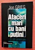 Afaceri mari cu bani putini - in stil american &ndash; Jon Grieg, 2003, Alta editura