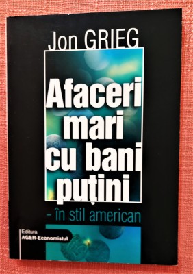 Afaceri mari cu bani putini - in stil american &amp;ndash; Jon Grieg foto