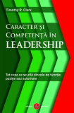 Caracter și competență &icirc;n leadership - Paperback brosat - Timothy R. Clark - Amaltea