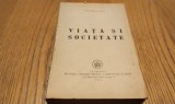 VIATA SI SOCIETATE - Grigore T. Popa - Editura Fundatia Regala pentru Literatura si Arta, 1946, 316 p.