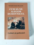 Cum sa ne alegem duhovnicul. Ezitari si poticniri, Parintele Justus Brousalis