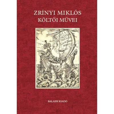 Zr&amp;iacute;nyi Mikl&amp;oacute;s k&amp;ouml;ltői művei - S.a.r. Suhai P&amp;aacute;l foto