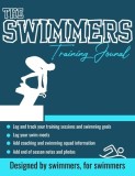 The Swimmers Training Journal The Ultimate Swimmers Journal to Track and Log Your Training, Swim Meets, Coaching Feedback and Season Photos: 100 Pages