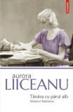 Tanara cu parul alb. Misterul Nabokov &ndash; Aurora Liiceanu