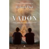 Vadon - A tűz, amely mindent fel&eacute;get maga k&ouml;r&uuml;l - Richard Ford