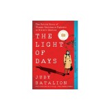 The Light of Days: The Untold Story of Women Resistance Fighters in Hitler's Ghettos