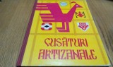 CUSATURI ARTIZANALE - Doina Silvia Mariana - Editura Tehnica, 1980, 38 p.+ planse anexate, Alta editura