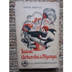 SANDA MATEIU - TAINA ARBORELUI DE MYONGA, EDITIE PRINCEPS 1935