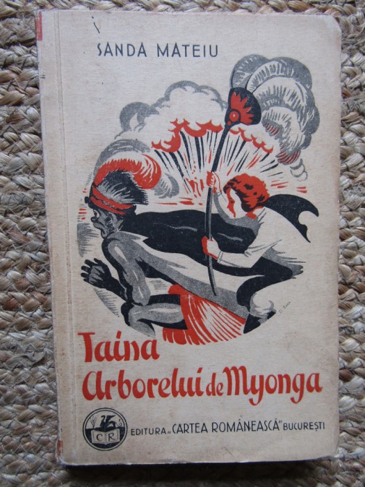 SANDA MATEIU - TAINA ARBORELUI DE MYONGA, EDITIE PRINCEPS 1935