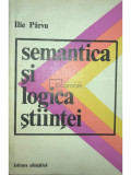 Ilie P&acirc;rvu - Semantica și logica științei (editia 1974)