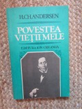 Povestea Vietii Mele - Hans Christian Andersen - Biografii, Memorii, Jurnale, Editura Ion Creanga, 1983