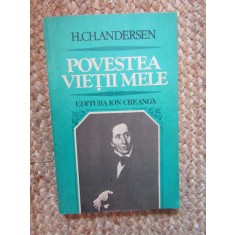 Povestea Vietii Mele - Hans Christian Andersen - Biografii, Memorii, Jurnale, Editura Ion Creanga, 1983