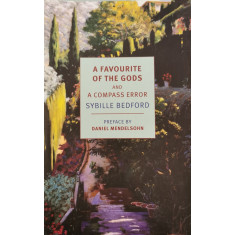 A favourite of the Gods and A compass error - Sybille Bedford